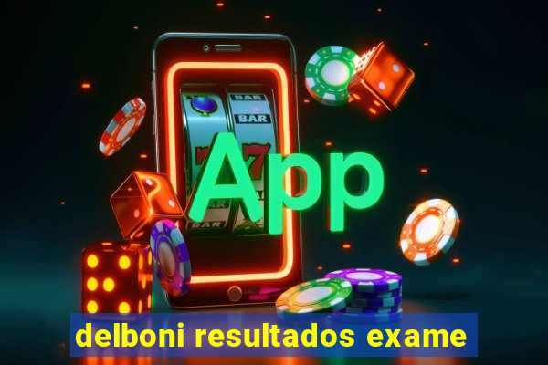 delboni resultados exame